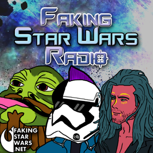 Faking Star Wars Radio by Faking Star Wars