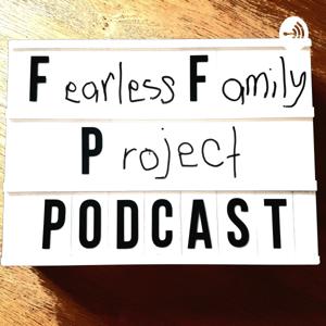 Fearless Family Project Podcast