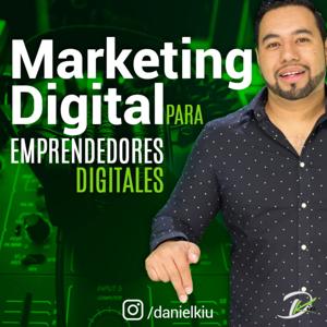 Marketing Digital Para Emprendedores Digitales | Daniel Kiu