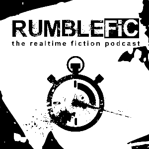 RumbleFic: The Realtime Fiction Podcast