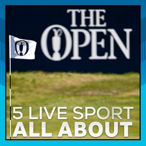 5 Live Sport: All About The Open by BBC Radio 5 Live