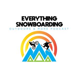 The Everything Snowboarding, Outdoors & More Podcast