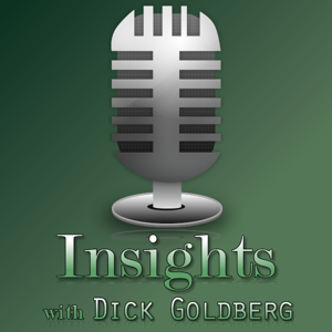 Insights with Dick Goldberg by Dick Goldberg