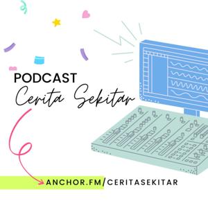 Podcast Cerita Sekitar