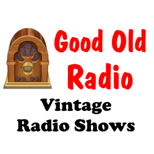 Good Old Radio - Vintage Radio Shows