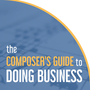 The Composer's Guide to Doing Business