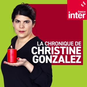 La Chronique de Christine Gonzalez by France Inter