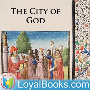 The City of God by Saint Augustine of Hippo by Loyal Books