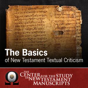 The Basics of New Testament Textual Criticism by Center for the Study of New Testament Manuscripts (CSNTM)