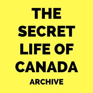 The Secret Life of Canada (Archive) by The Secret Life of Canada