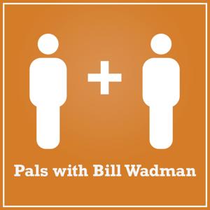 Pals with Bill Wadman