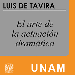 El arte de la actuación dramática by UNAM