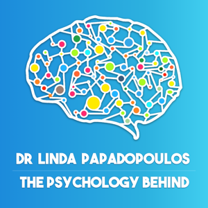 The Psychology Behind with Dr Linda Papadopoulos