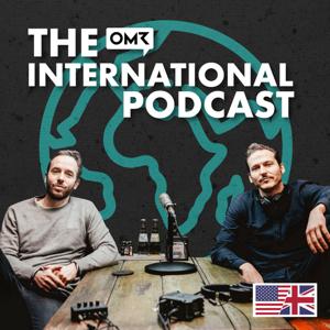 The OMR Podcast International – Go inside the minds of the biggest names in digital and tech by Philipp Westermeyer, founder and CEO of OMR / Scott Peterson, digital marketing editor, OMR