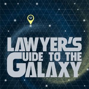 A Lawyer's Guide to the Galaxy Podcast