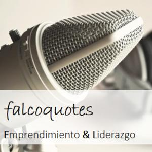 Falcoquotes: Emprendimiento Y Liderazgo