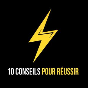 10 Conseils Pour Réussir