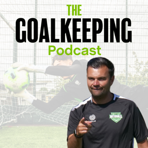 The Goalkeeping Podcast by Martin Brennan