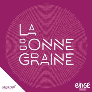 La bonne graine by Binge Audio / Université Paris-Saclay