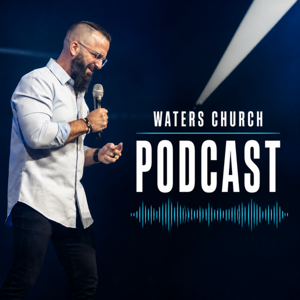 Waters Church Podcast