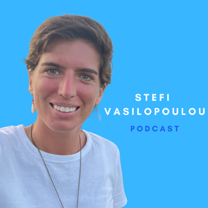 Stefi Vasilopoulou Podcast