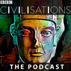 The Civilisations Podcast by BBC Radio