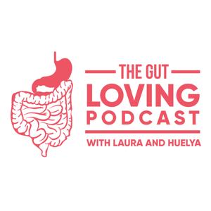 The Gut Loving Podcast: All about IBS & the low FODMAP diet by Laura Tilt (MSc, Dietitian RD) and Huelya Akyuez (sezamee - gut loving food)