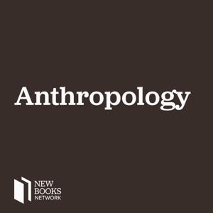 New Books in Anthropology by New Books Network