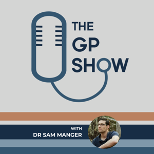 The GP Show by Dr Sam Manger