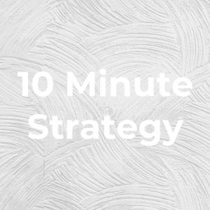 10 Minute Strategy