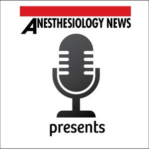 Anesthesiology News Presents by Anesthesiology News, James Prudden, Paul Bufano