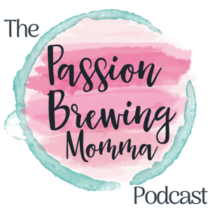 The Passion Brewing Momma's Podcast