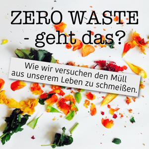 zerowaste -geht das? Wie wir versuchen den Müll aus unserem Leben zu schmeißen.