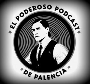 El Poderoso Podcast de Palencia