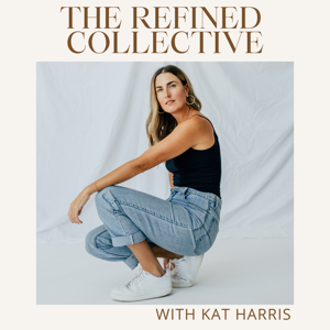 The Refined Collective Podcast