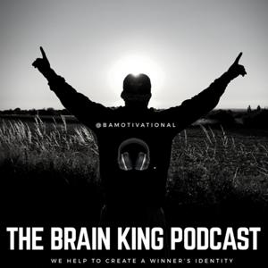 THE BRAIN KING PODCAST