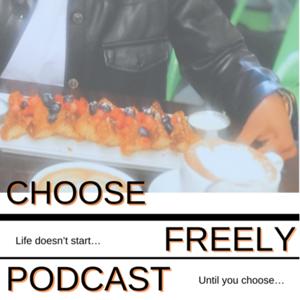 Choose Freely Podcast