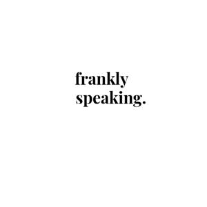 Frankly Speaking