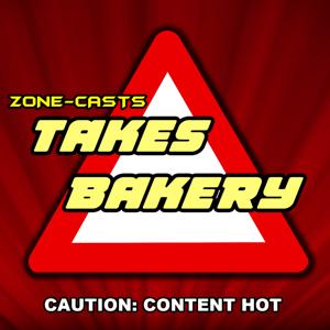 Zone-casts: Takes Bakery