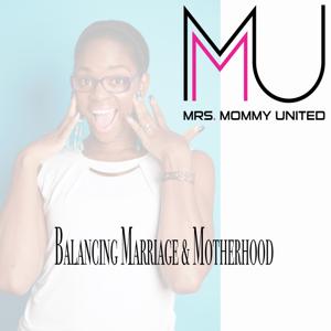 Mrs. Mommy United: Balancing Marriage & Motherhood