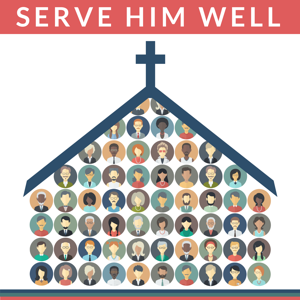 The Serve Him Well Podcast