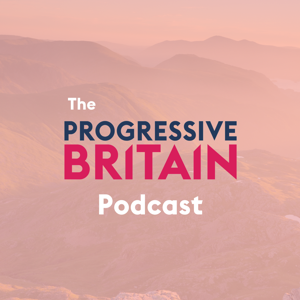 The Progressive Britain Podcast