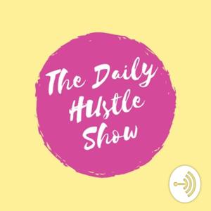 The Daily Hustle Show