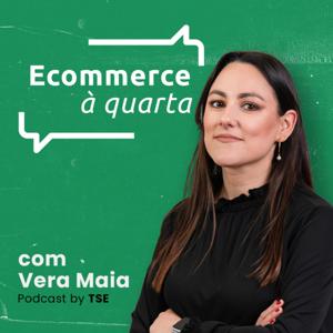 Ecommerce à quarta com Vera Maia