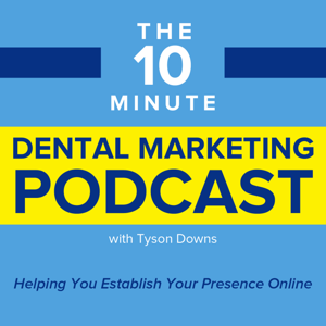 The 10 Minute Dental Marketing Podcast