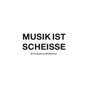 MUSIK IST SCHEISSE