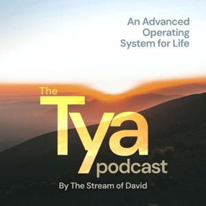 The Tya Podcast — An Advanced Operating System for Life by David Strickel | Creator of The Tya Practice & Host of The Tya Podcast