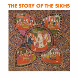 The Story Of The Sikhs by Sarbpreet Singh