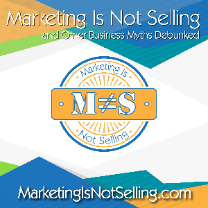 Marketing Is Not Selling