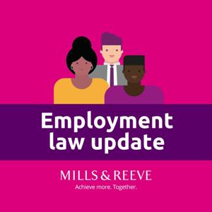 Employment law update podcast by Mills & Reeve